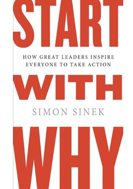 Start with Why: How Great Leaders Inspire Everyone to Take Action